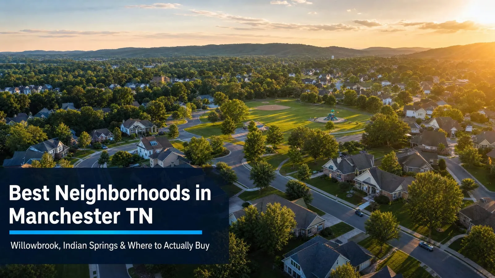 Best Neighborhoods in Manchester TN: Willowbrook, Indian Springs & Where to Actually Buy
