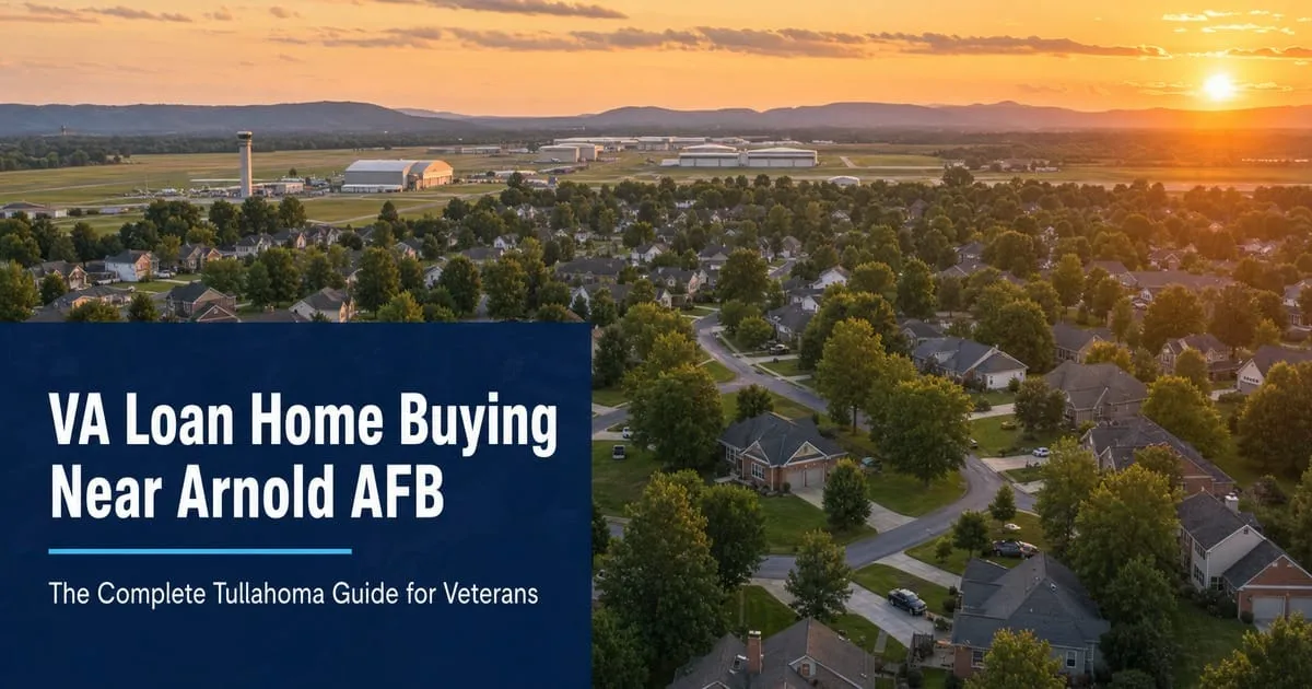 VA Loan Home Buying Near Arnold AFB: The Complete Tullahoma Guide