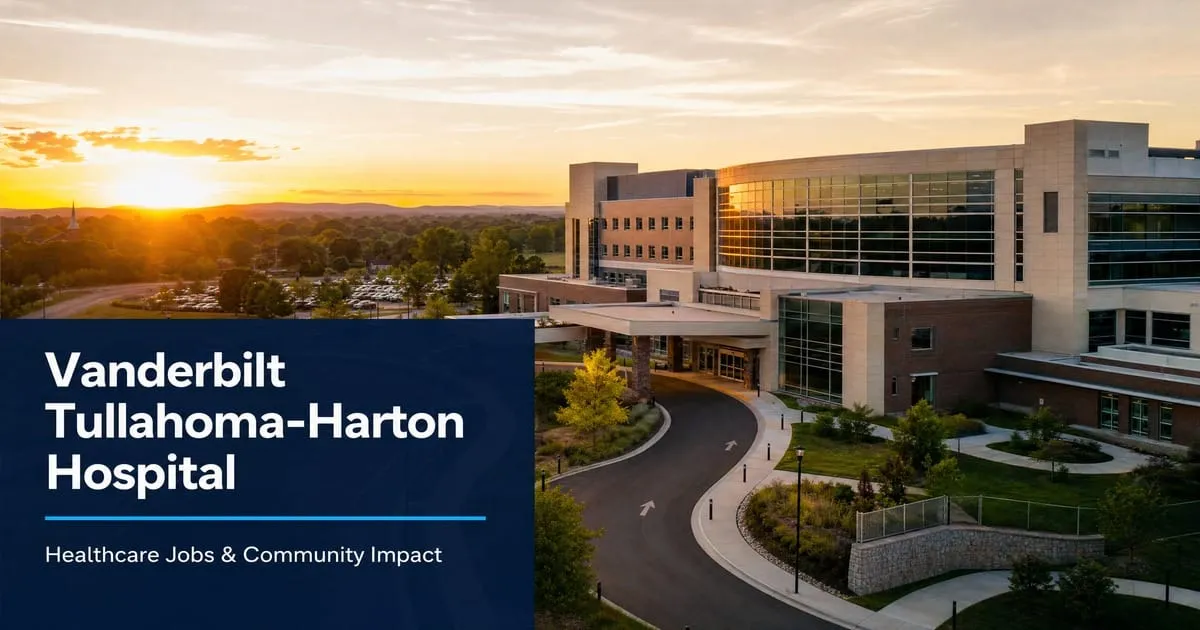 Vanderbilt Tullahoma-Harton Hospital: Healthcare Jobs and Community Impact